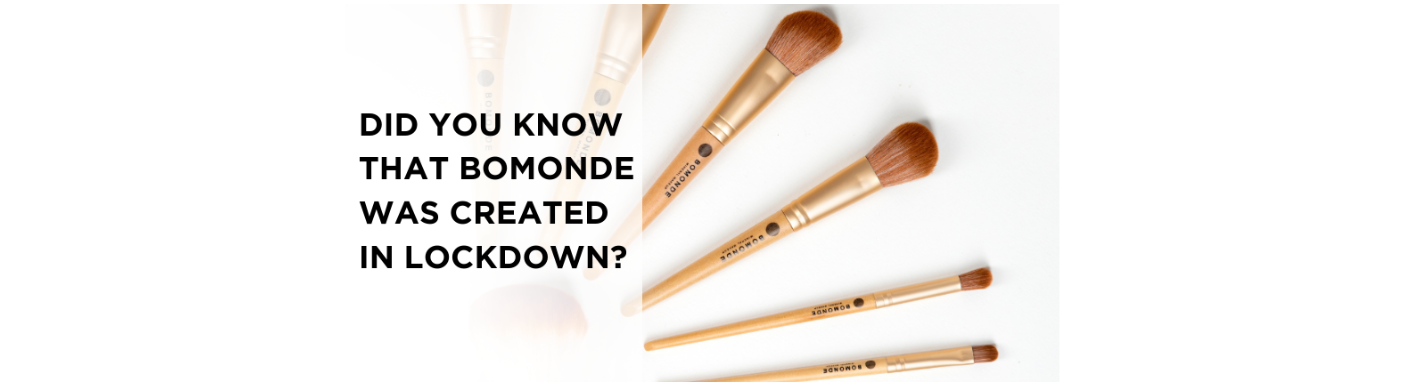 Did you know that BOMONDE mineral makeup was created in Lockdown.