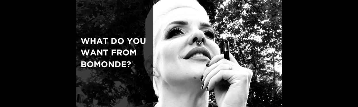 What Do You Want From Bomonde?
