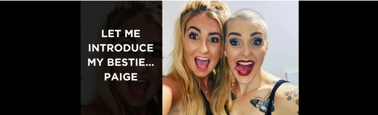 Let Me Introduce My Bestie........ Paige