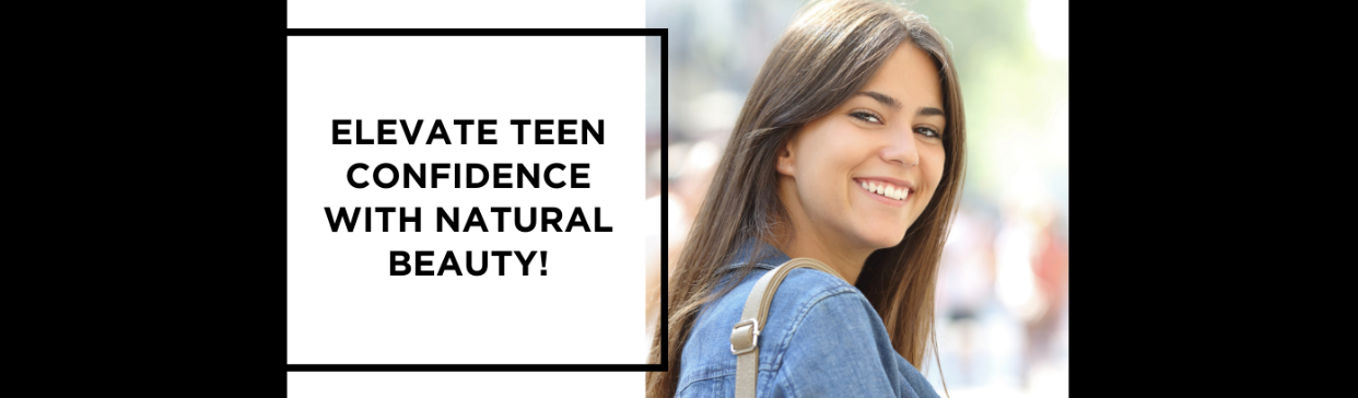 Elevate Teen Confidence with Natural Beauty!