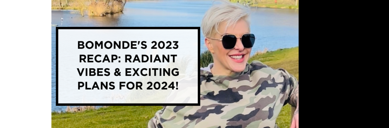 Bomonde's 2023 Recap: Radiant Vibes & Exciting Plans for 2024!